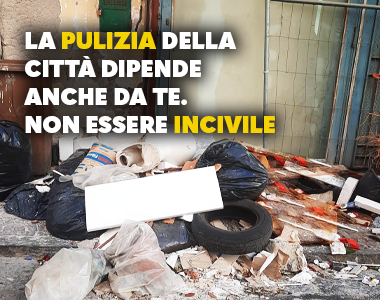 La pulizia della città dipende anche da te, non essere incivile